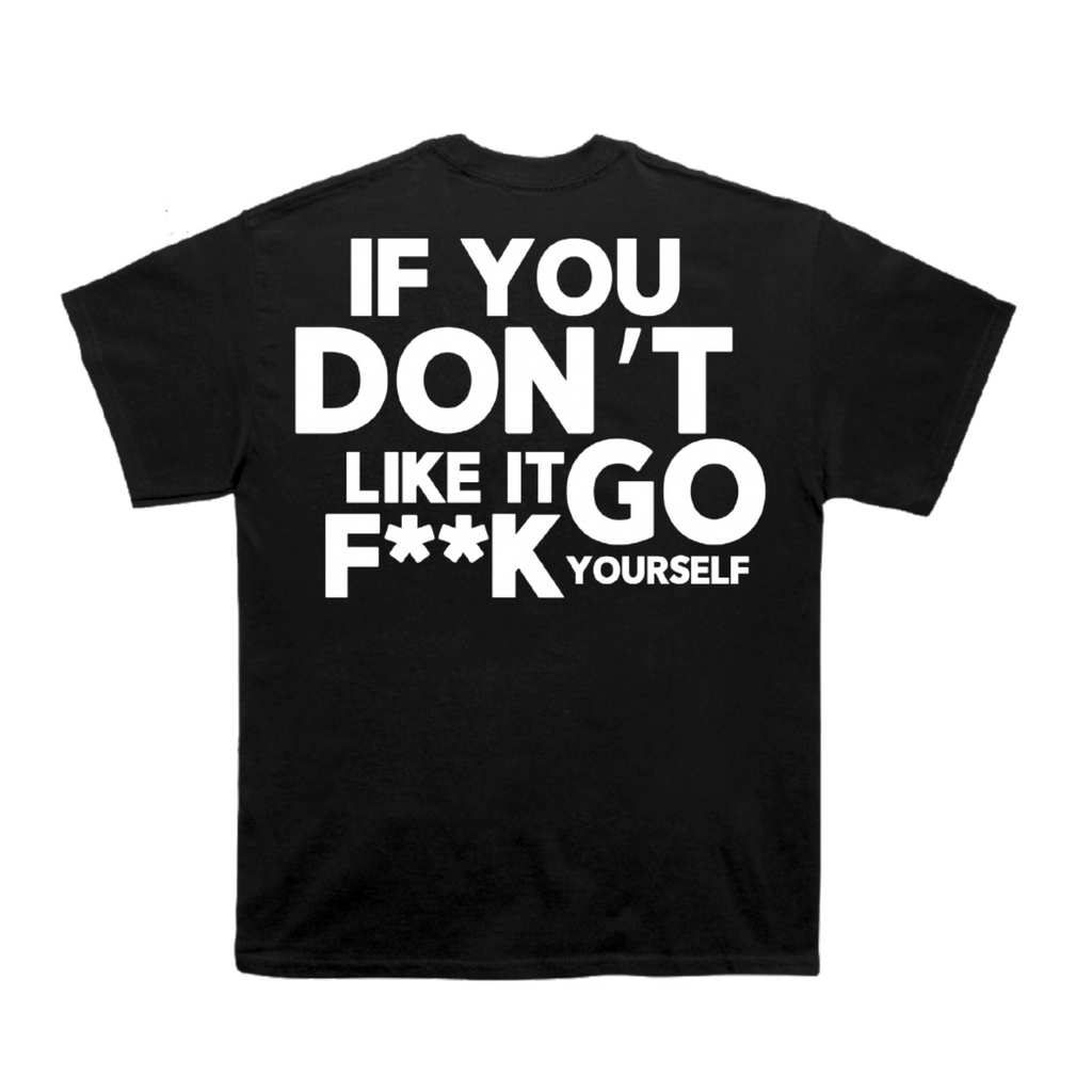 Staying Relevant Pete 'If You Don't Like it Go F**K Yourself' Black T Shirt